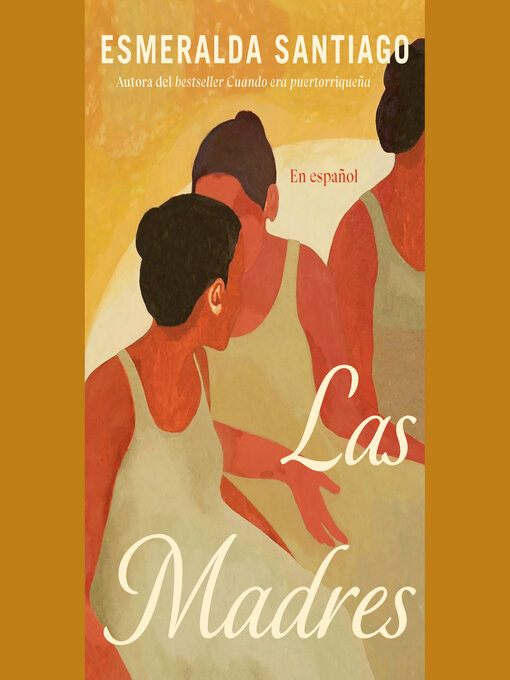 Title details for Las madres (Spanish Edition) by Esmeralda Santiago - Available